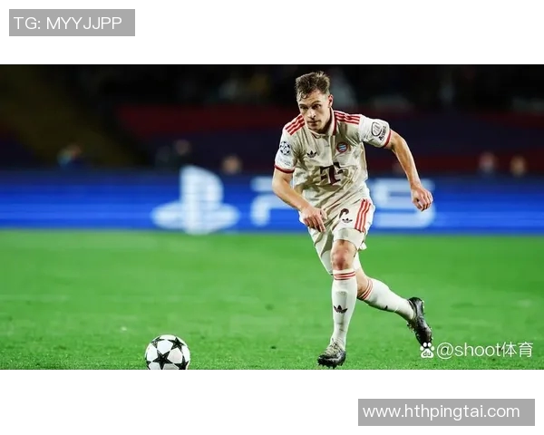 切玛盛赞基米希：拜仁的中场核心无处不在攻防兼备